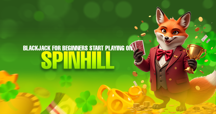 Blackjack for Beginners: Start Playing on Spinhill
