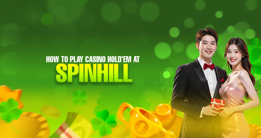 How to Play Casino Hold’em at Spinhill