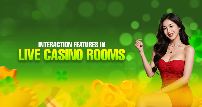 interaction features in live casino rooms
