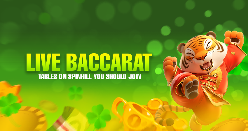 Live Baccarat Tables on Spinhill You Should Join